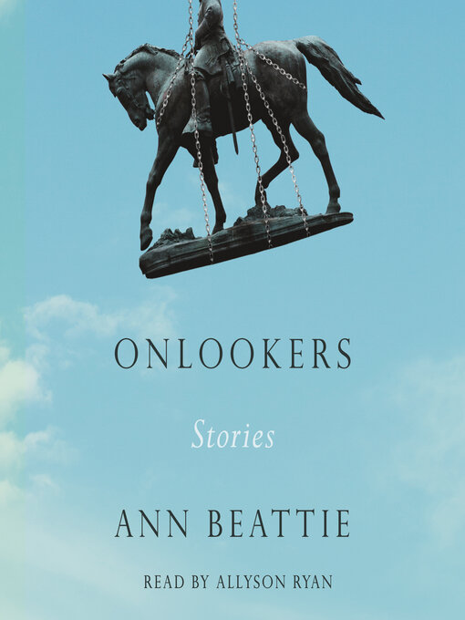 Title details for Onlookers by Ann Beattie - Available